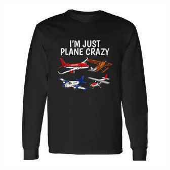 Im Just Plane Crazy Aviation Gifts For Aircraft Pilots Long Sleeve T-Shirt | Favorety