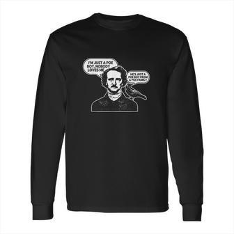 Im Just A Poe Boy Edgar Allan Poe Raven Long Sleeve T-Shirt | Favorety CA