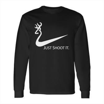 Just Shoot It Deer Hunting Buck Season T Shirt Long Sleeve T-Shirt | Favorety