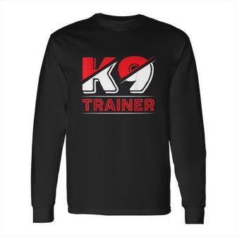 K9 Dog Trainer Doggy Training Puppy Handler K9 Unit Long Sleeve T-Shirt | Favorety AU