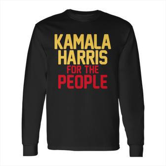 Kamala Harris For The People Long Sleeve T-Shirt | Favorety