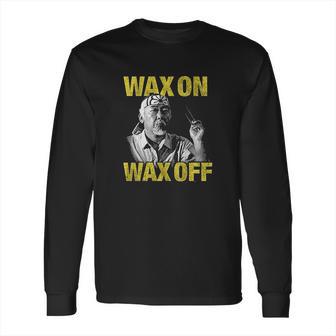 Karate Kid Wax On Off Long Sleeve T-Shirt | Favorety CA