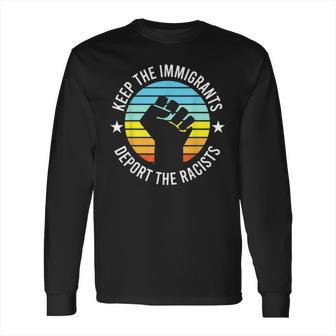 Keep The Immigrants Deport The Racists 2 Long Sleeve T-Shirt | Favorety AU