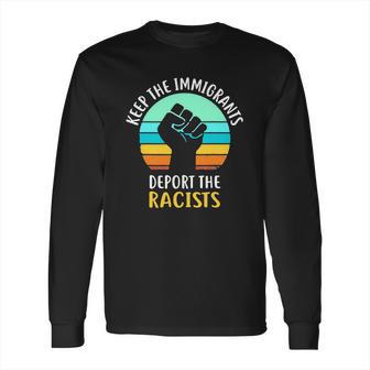 Keep The Immigrants Deport The Racists Vintage Long Sleeve T-Shirt | Favorety UK