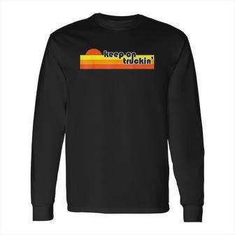 Keep On Truckin Long Sleeve T-Shirt | Favorety AU