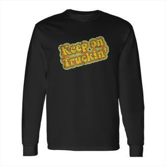 Keep On Truckin Long Sleeve T-Shirt | Favorety DE