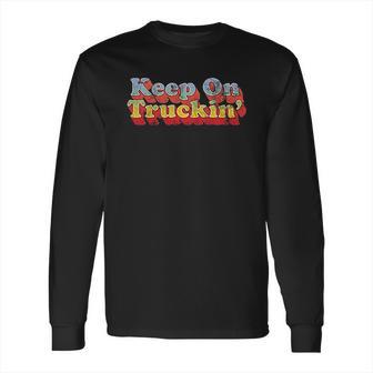 Keep On Truckin Long Sleeve T-Shirt | Favorety AU