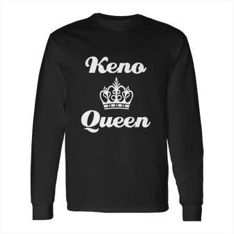 Keno Queen Casino Las Vegas Novelty Long Sleeve T-Shirt | Favorety CA