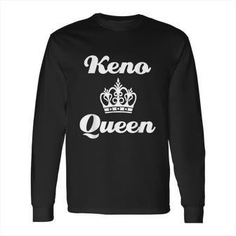 Keno Queen Casino Lover Long Sleeve T-Shirt | Favorety