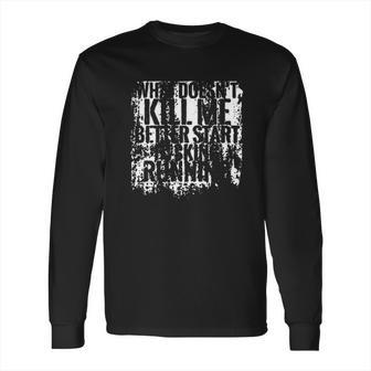 Kill Me Better Start Enjoyable Gift 2022 Long Sleeve T-Shirt | Favorety AU