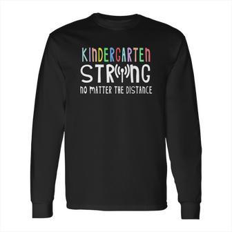 Kindergarten Strong No Matter The Distance Wifi School Gift Long Sleeve T-Shirt | Favorety DE