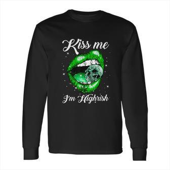 Kiss Me Im Highrish Cannabis Lips Weed Love Lips Cannabis Long Sleeve T-Shirt | Favorety