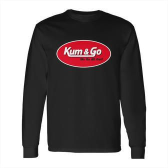 Kum And Go We Go All Out Long Sleeve T-Shirt | Favorety AU