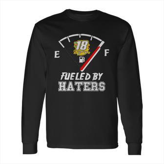 Kyle Busch 18 Fueled By Haters Shirt Long Sleeve T-Shirt | Favorety