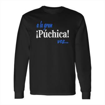 A La Gran Puchica Vos Long Sleeve T-Shirt | Favorety CA