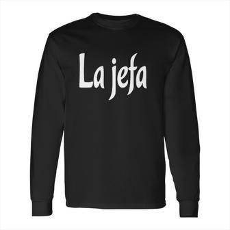 La Jefa Lady Boss Spanish Funny Lady Long Sleeve T-Shirt | Favorety AU