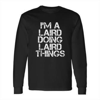 I Am A Laird Doing Laird Things Long Sleeve T-Shirt | Favorety UK