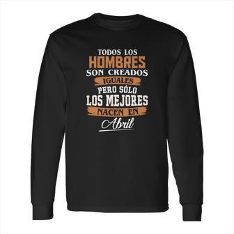 Las Leyendas Nacen En Abril Long Sleeve T-Shirt | Favorety DE