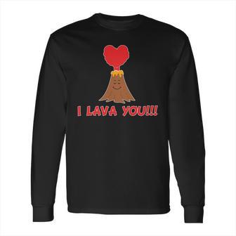 I Lava You Volcano Funny Cute Valentines Day Gift Long Sleeve T-Shirt | Favorety DE