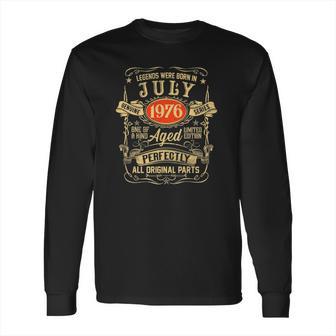 Legends Were Born In July 1976 45Th Birthday 45 Years Old Long Sleeve T-Shirt | Favorety UK