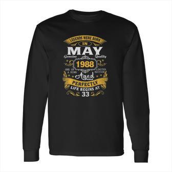 Legends Born In May 1988 33Rd Birthday 33 Years Old Long Sleeve T-Shirt | Favorety UK