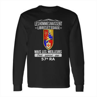 Les Hommes Naissent Libre Et Égaux Mais Les Meilleurs Ont Servi Au 57 Ra Long Sleeve T-Shirt | Favorety DE