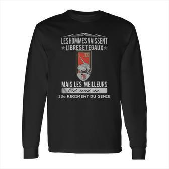 Les Meilleurs Hommes Ont Servi Au 13E Regiment Du Genie Long Sleeve T-Shirt | Favorety