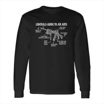 Liberals Guide To An Ar15 Funny Anti Liberal Long Sleeve T-Shirt | Favorety CA