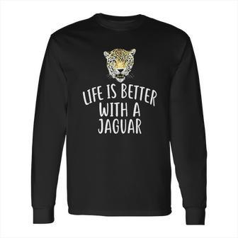 Life Is Better With A Jaguar Long Sleeve T-Shirt | Favorety UK