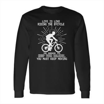 Life Is Like Riding Shirt Albert Einstein Quote Inspirational Bicycle Biker Friendship Gift Long Sleeve T-Shirt | Favorety