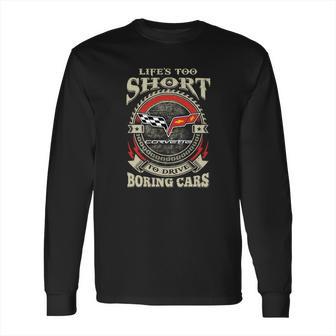 Lifes Too Short Corvette C6 Long Sleeve T-Shirt | Favorety DE