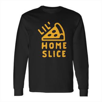 Lil Home Slice Pizza Pie Long Sleeve T-Shirt | Favorety UK