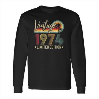 Limited Edition 1974 47Th Birthday Gift 47 Years Old Vintage Long Sleeve T-Shirt | Favorety CA