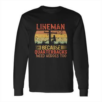 Lineman Because Quarterbacks Need Heroes Too Vintage Electric Cable Long Sleeve T-Shirt | Favorety DE