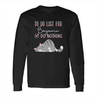 To Do List For Benjamin Long Sleeve T-Shirt | Favorety DE