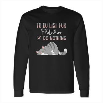 To Do List For Fletcher Long Sleeve T-Shirt | Favorety