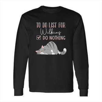 To Do List For Wilkins Long Sleeve T-Shirt | Favorety CA