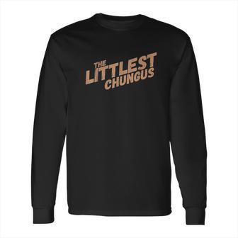 Littlest Chungus Long Sleeve T-Shirt | Favorety