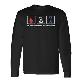 Our Lives Our Fortunes Our Sacred Honor Long Sleeve T-Shirt | Favorety UK