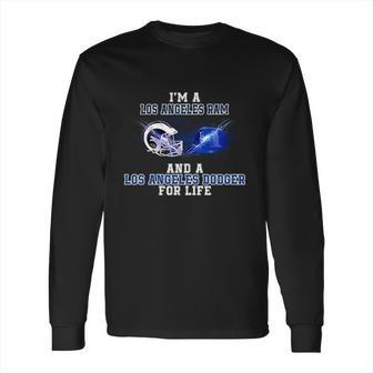 I Am A Los Angeles Ram And A Los Angeles Dodger For Life Long Sleeve T-Shirt | Favorety AU