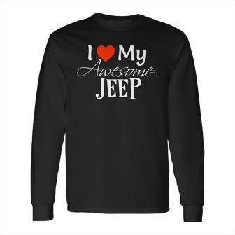 I Love My Awesome Jeep Valentines Day Long Sleeve T-Shirt | Favorety UK