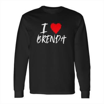 I Love Brenda Heart Long Sleeve T-Shirt | Favorety CA