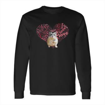 I Love Dwarf Hamsters Long Sleeve T-Shirt | Favorety AU