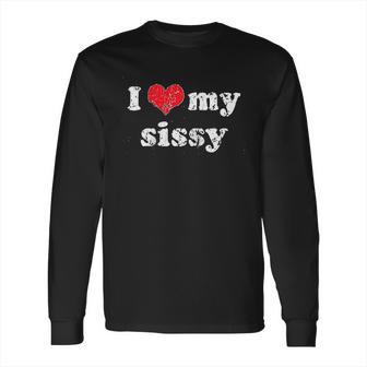 I Love Heart My Sissy Long Sleeve T-Shirt | Favorety DE