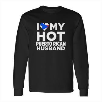 I Love My Hot Puerto Rican Husband Puerto Rico Tshirt Long Sleeve T-Shirt | Favorety AU