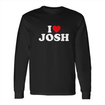 I Love Josh Heart Long Sleeve T-Shirt | Favorety UK