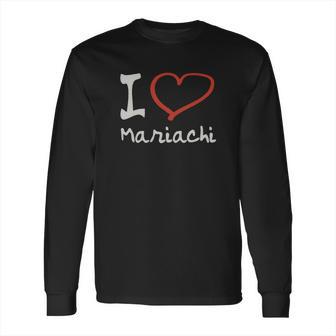 I Love Mariachi T-Shirt Long Sleeve T-Shirt | Favorety UK