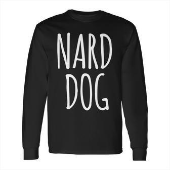 Love The Nard Dog From Andyandrew Bernard From The Office Long Sleeve T-Shirt | Favorety AU