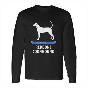 I Love My Redbone Coonhound Long Sleeve T-Shirt | Favorety