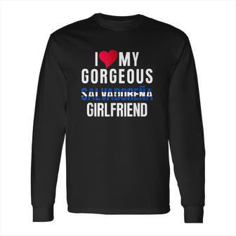 I Love My Salvadorian Girlfriend Long Sleeve T-Shirt | Favorety CA